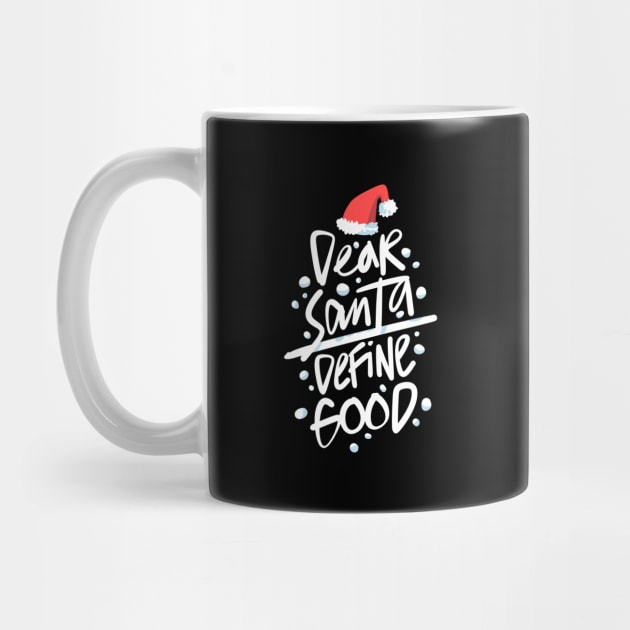 Funny Christmas Dear Santa Define Good by Pasfs0